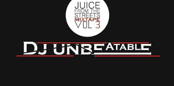 Dj Unbeatable - Juice From The Streets Mix Vol.3